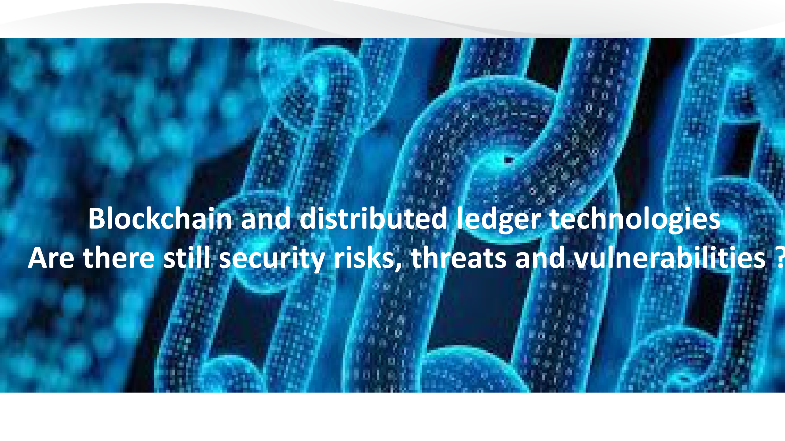 blockchain+and+dlt+security+risks+threats+and+vulnerabilities_ITIL之家(www.itilzj.com)_.PDF 第2页