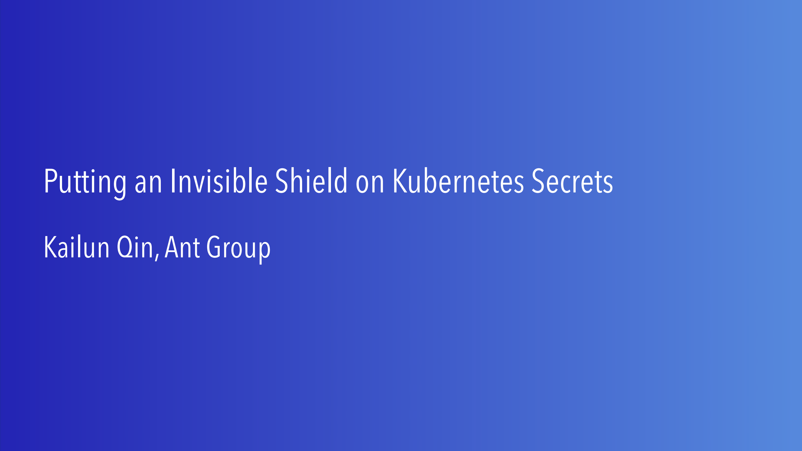 Putting+an+Invisible+Shield+on+Kubernetes+Secrets_ITIL之家(www.itilzj.com)_.PDF 第1页